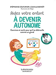 Imae de présentation du document Aidez votre enfant à devenir autonome - Exercices et outils pour qu'il se débrouille comme un grand