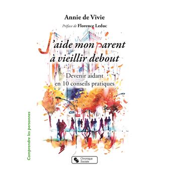 Imae de présentation du document J'aide mon parent à vieillir debout - Devenir aidant en 10 conseils pratiques