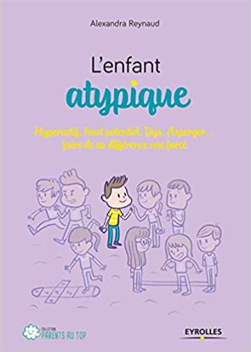 Imae de présentation du document L'enfant atypique - hyperactif, haut potentiel, Dys, Asperger... faire de sa différence une force